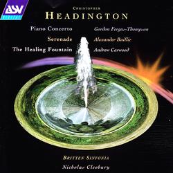 Headington: Piano Concerto; Serenade; The Healing Fountain - Gordon Fergus-Thompson, Andrew Carwood, Alexander Baillie