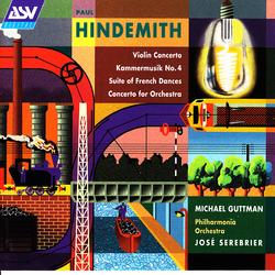 Hindemith: Violin Concerto; Kammermusik No. 4; Suite of French Dances; Concerto for Orchestra - Michael Guttman, Philharmonia Orchestra, José Serebrier