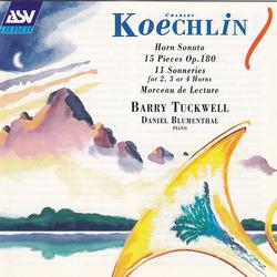 Koechlin: Horn Sonata; 15 Pieces Op.180; 11 Sonneries for 2, 3 or 4 Horns; Morceau de Lecture - Barry Tuckwell, Daniel Blumenthal