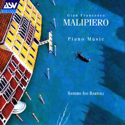 Malipiero: Piano Music - Sandro Ivo Bartoli