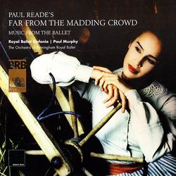 Reade: Far from the Madding Crowd - Royal Ballet Sinfonia, Orchestra of Birmingham Royal Ballet, Paul Murphy