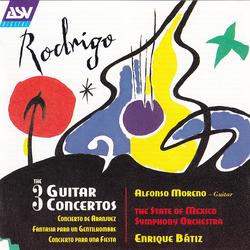 Rodrigo: The 3 Guitar Concertos - Concierto de Aranjuez; Fantasía para un Gentilhombre; Concierto para una Fiesta - Alfonso Moreno, The State of Mexico Symphony Orchestra, Enrique Bátiz