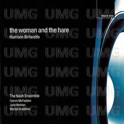 Birtwistle: The Woman And The Hare - The Nash Ensemble, Claron McFadden, Julia Watson