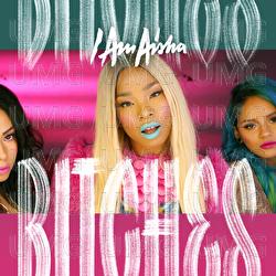 Bitches - I Am Aisha