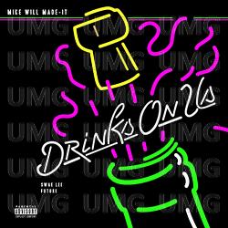 Drinks On Us - Mike WiLL Made-It, Swae Lee, Future