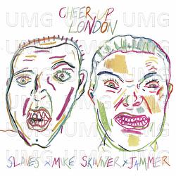 Cheer Up London - Slaves, Mike Skinner, Jammer