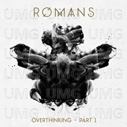 Overthinking &ndash; Pt. 1 - ROMANS