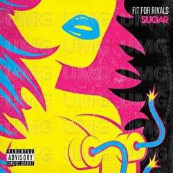 Sugar - Fit For Rivals