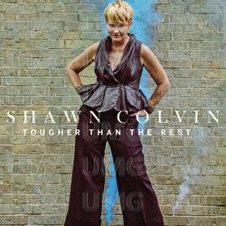 Tougher Than The Rest - Shawn Colvin