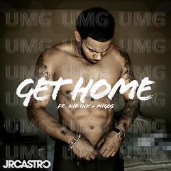 Get Home (Get Right) - JR Castro, Kid Ink,  Migos