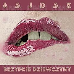 Brzydkie Dziewczyny - Lajdak