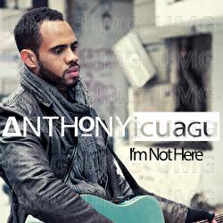 I'm Not Here - Athony Uchenna Ikwuagwu