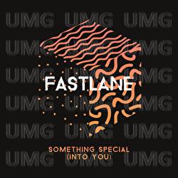 Something Special (Into You) - Fastlane