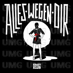 Alles wegen Dir - Kraftklub