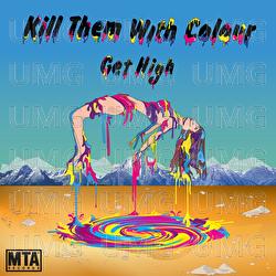 Get High - Kill Them With Colour