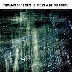 Time Is A Blind Guide - Thomas Str&oslash;nen