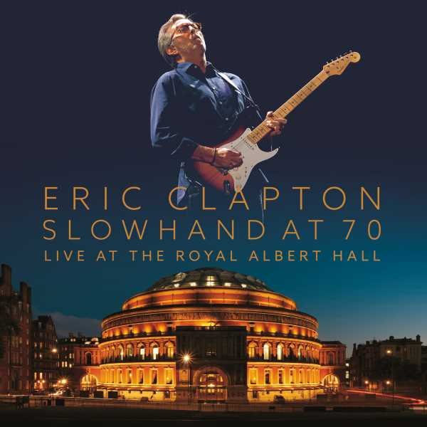 Slowhand At 70: Live At The Royal Albert Hall