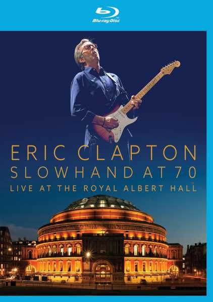 Slowhand At 70: Live At The Royal Albert Hall - Eric Clapton