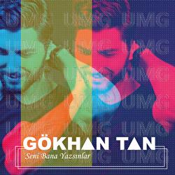 Seni Bana Yazsınlar - G&ouml;khan Tan