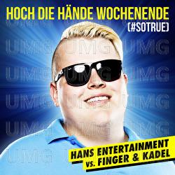 Hoch die H&auml;nde - Wochenende (#sotrue) - Hans Entertainment, Finger & Kadel