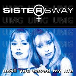 Until You Saved My Life - Sister Sway