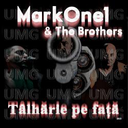 T&acirc;lhărie pe față - MarkOne1 & The Brothers