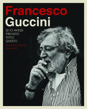 Se Io Avessi Previsto Tutto Questo... La Strada, Gli Amici, Le Canzoni - Francesco Guccini