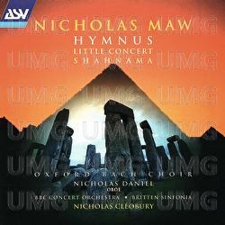 Maw: Hymnus; Little Concert; Shahnama - Nicholas Cleobury, Britten Sinfonia, Nicholas Daniel