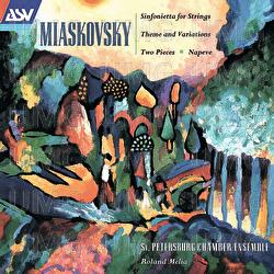 Miaskovsky: Sinfonietta for Strings; Theme and Variations; Two Pieces