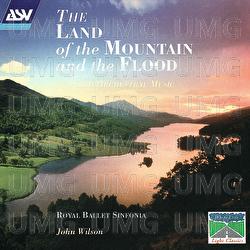 The Land Of The Mountain And The Flood - Scottish Orchestral Music - Royal Ballet Sinfonia, John Wilson