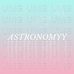 Somethin About U - Astronomyy