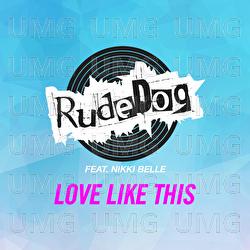 Love Like This - Rudedog, Nikki Belle