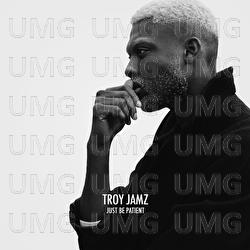 Just Be Patient - Troy Jamz