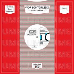 Jungle Fever - Wop Bop Torledo