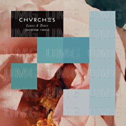 Leave A Trace - CHVRCHES