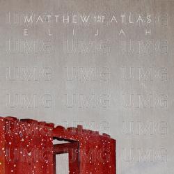 Elijah - Matthew And The Atlas