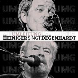 Umleitung - Tinu Heiniger singt Franz Josef Degenhardt