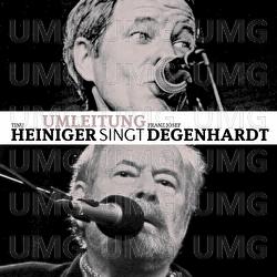 Umleitung - Tinu Heiniger singt Franz Josef Degenhardt - Tinu Heiniger