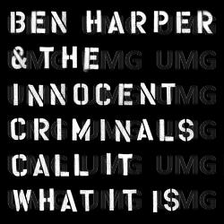Call It What It Is - Ben Harper & The Innocent Criminals