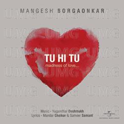Tu Hi Tu - Mangesh Borgaonkar