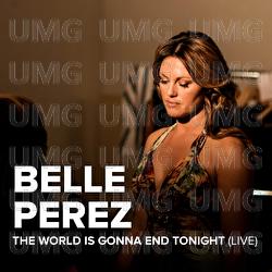 The World Is Gonna End Tonight - Belle Perez