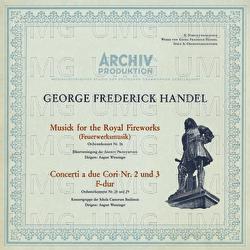 Handel: Music For The Royal Fireworks, HWV 351; Concerto a due cori No.2, HWV 333; Concerto a due cori No.3, HWV 334 - Archiv Production Wind Ensemble, Schola Cantorum Basiliensis, August Wenzinger