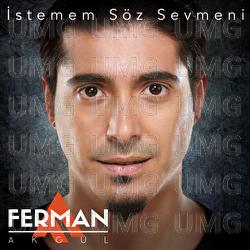 İstemem S&ouml;z Sevmeni - Ferman Akg&uuml;l