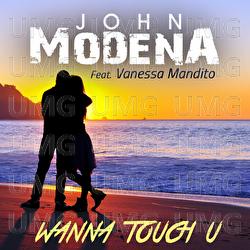 Wanna Touch U - John Modena, Vanessa Mandito