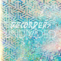 Undivided - Recorders