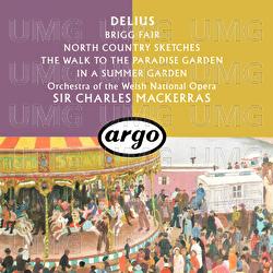 Delius: Brigg Fair; North Country Sketches; In A Summer Garden; The Walk To The Paradise Garden