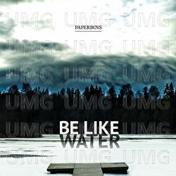 Be Like Water - Paperboys