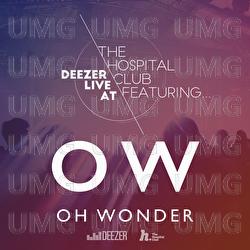 Deezer Live At The Hospital Club - Oh Wonder