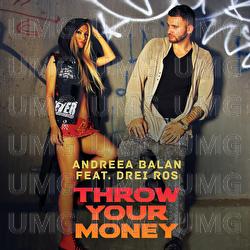 Throw Your Money - Andreea Balan, Drei Ros