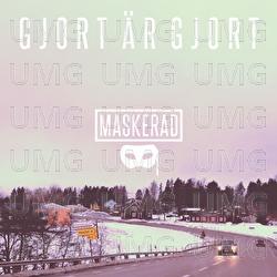 Gjort &Auml;r Gjort - Maskerad